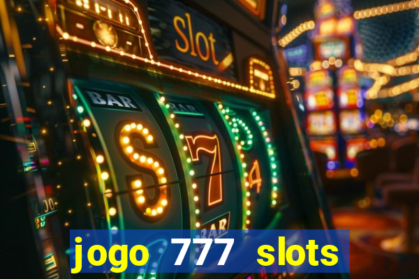 jogo 777 slots paga mesmo